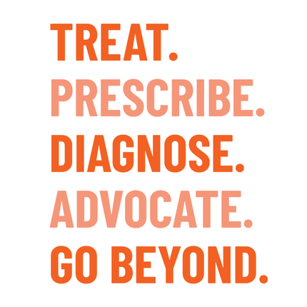 Collection image for: Treat. Prescribe. Diagnose.Advocate. Go Beyond.