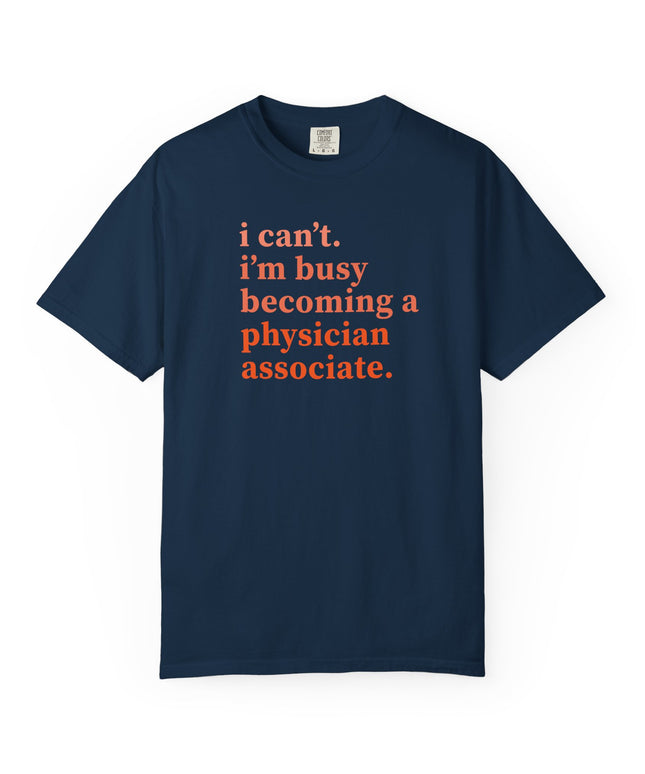 I'm Busy Becoming a PA T-Shirt