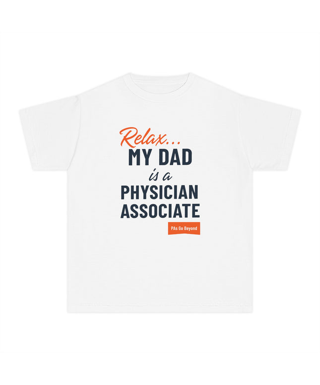 Relax, My Dad is a PA Youth Tee