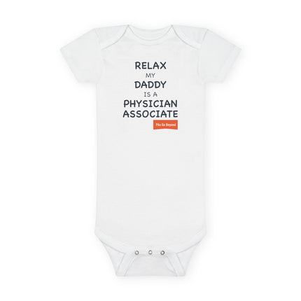 Relax... My Daddy is a PA Infant Onesie