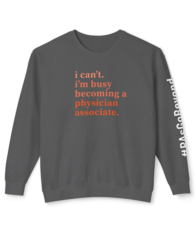 I'm Busy Becoming a PA Sweatshirt