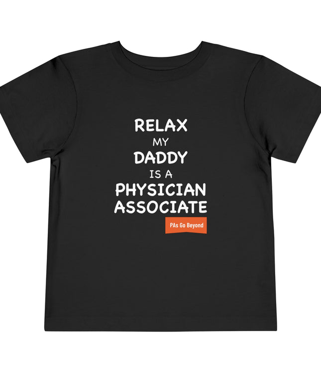 Relax... My Daddy is a PA Toddler Tee
