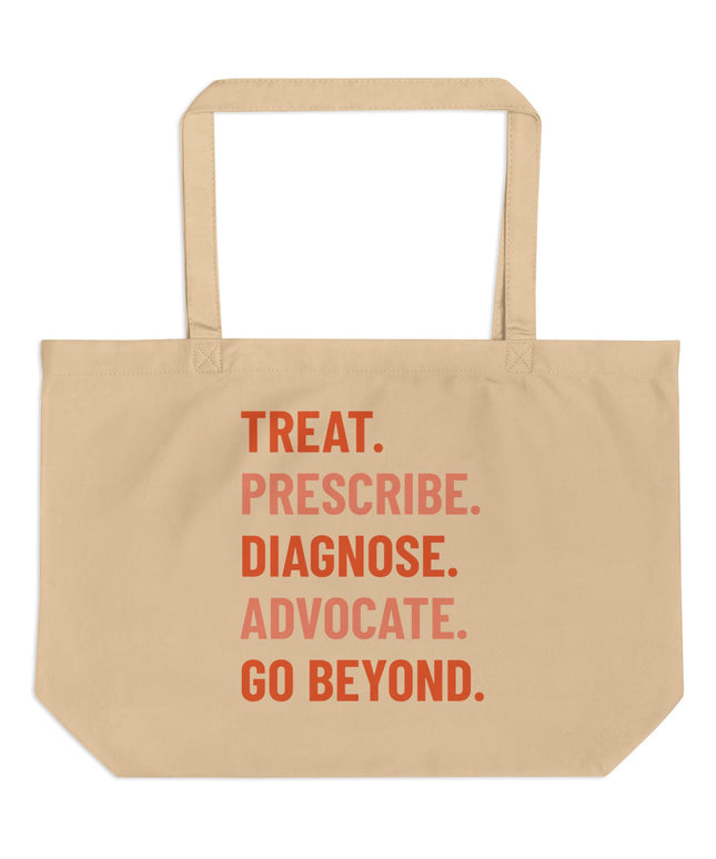 Treat. Prescribe. Diagnose. Advocate. Go Beyond. Tote | Large