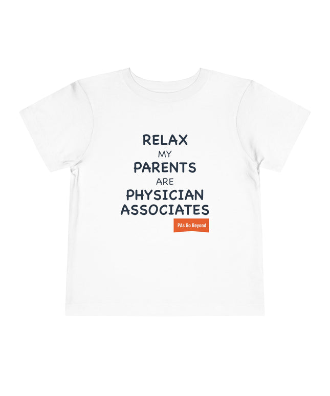 Relax... My Parents are PAs Toddler Tee