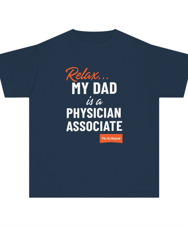 Relax, My Dad is a PA Youth Tee