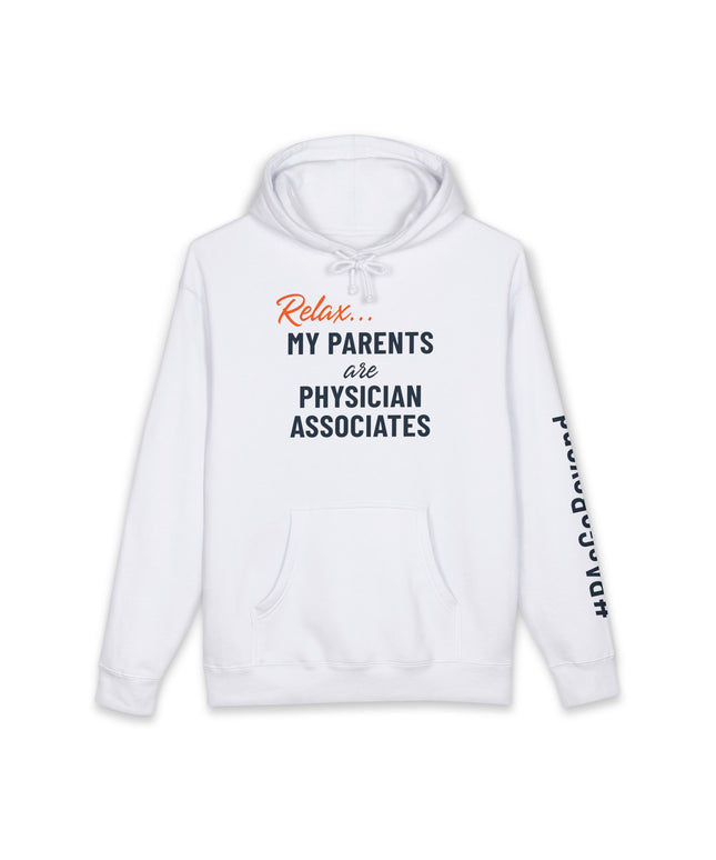 White hoodie printed with "Relax..." in orange script above "My parents are Physician Associates" in navy text, with "#PAsGoBeyond" printed vertically down the sleeve.