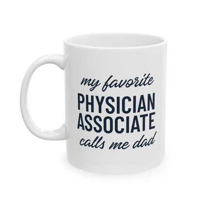 White ceramic mug printed with "My favorite Physician Associate calls me dad" in navy text.