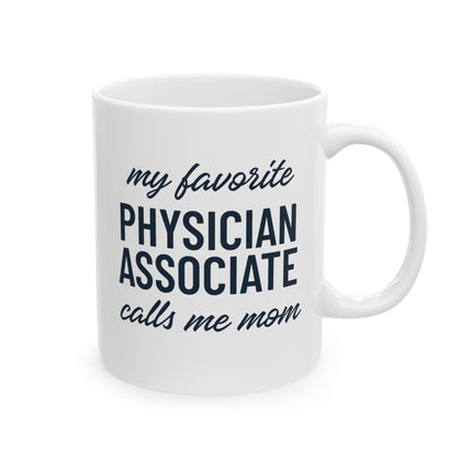 White ceramic mug printed with "My favorite Physician Associate calls me mom" in navy text.