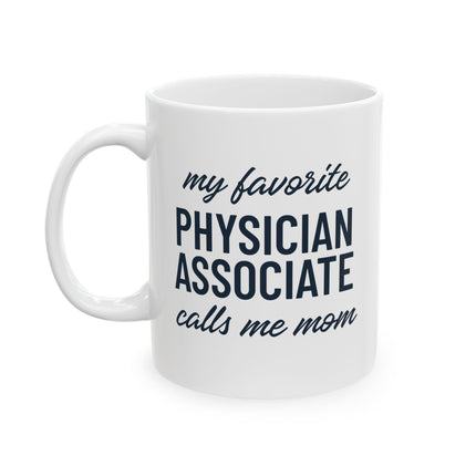 White ceramic mug printed with "My favorite Physician Associate calls me mom" in navy text.