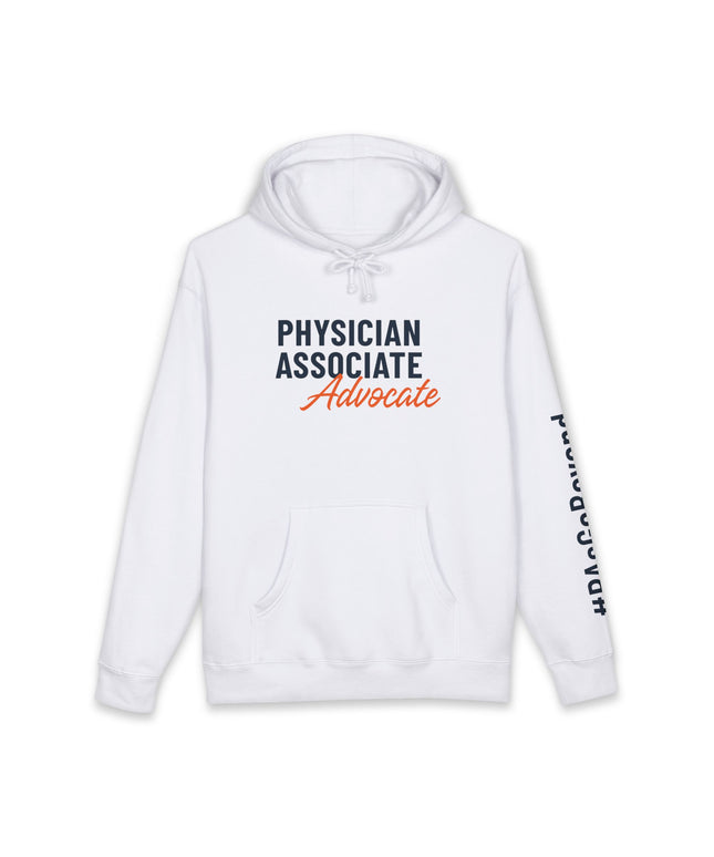 White hoodie printed with "Physician Associate" in navy text and "Advocate" in orange script on the front, with "#PAsGoBeyond" printed vertically down the sleeve.