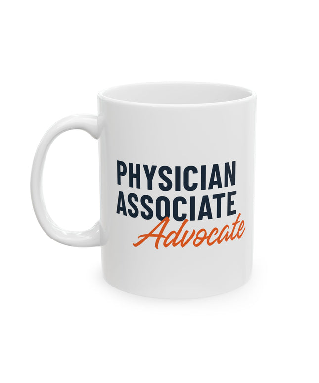 White ceramic mug printed with "Physician Associate" in navy text and "Advocate" in orange script.