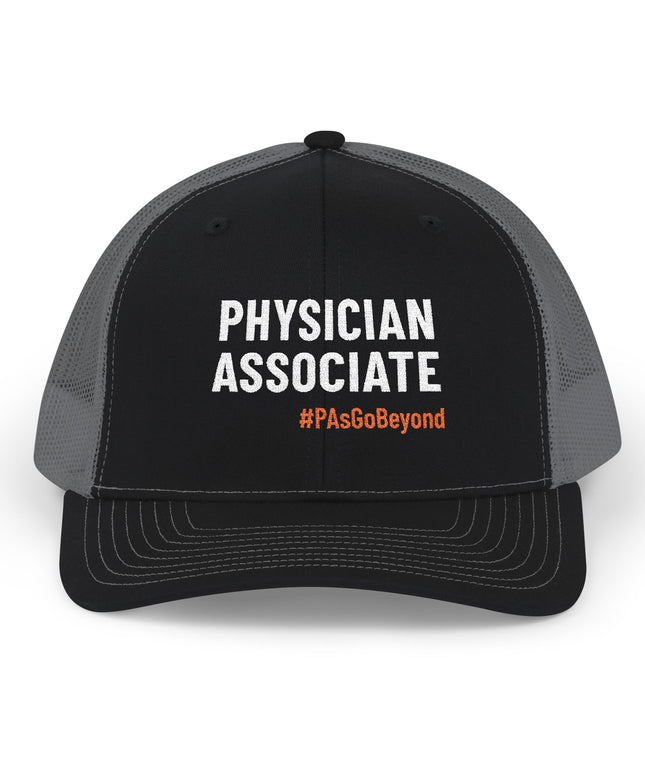 Black and grey trucker hat embroidered with "Physician Associate" in white text and "#PAsGoBeyond" in orange.