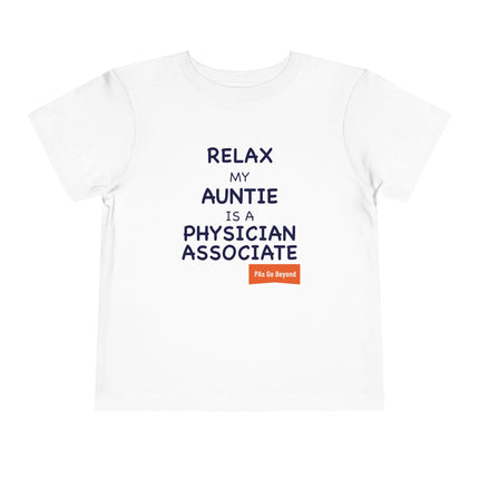 White toddler t-shirt printed with "Relax my auntie is a physician associate" in navy text and an orange "PAs Go Beyond" logo.