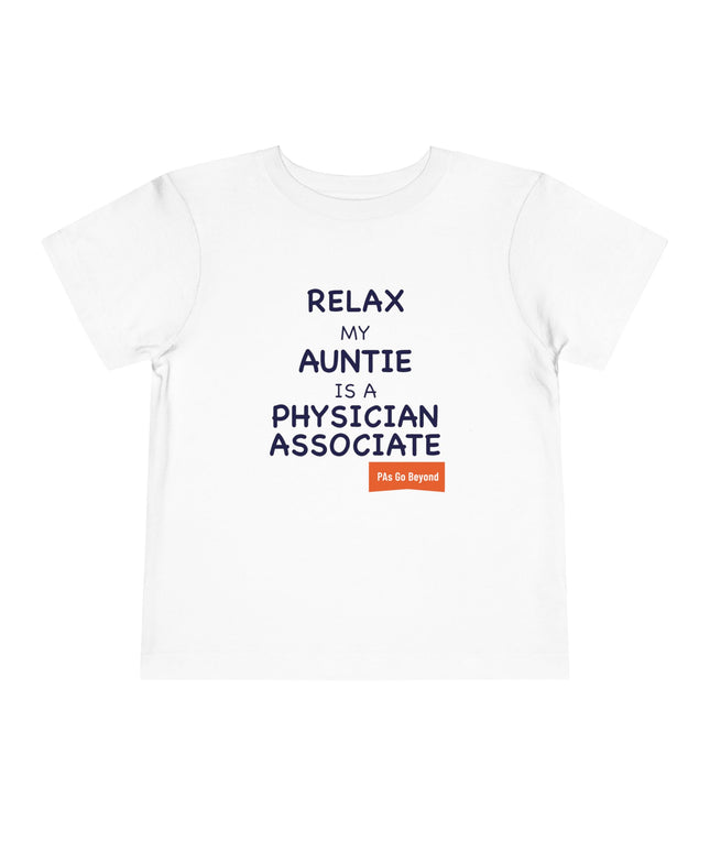 White toddler t-shirt printed with "Relax my auntie is a physician associate" in navy text and an orange "PAs Go Beyond" logo.