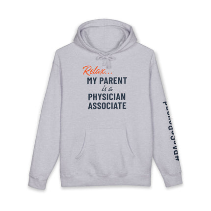 Grey hoodie printed with "Relax..." in orange script above "My parent is a Physician Associate" in navy text, with "#PAsGoBeyond" printed vertically down the sleeve.