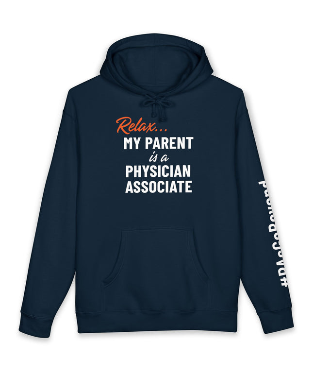 Navy hoodie printed with "Relax..." in orange script above "My parent is a Physician Associate" in white text, with "#PAsGoBeyond" printed vertically down the sleeve.