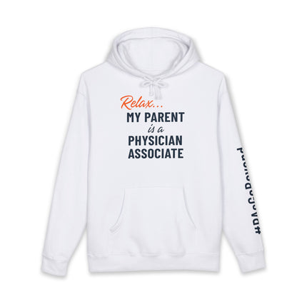 White hoodie printed with "Relax..." in orange script above "My parent is a Physician Associate" in navy text, with "#PAsGoBeyond" printed vertically down the sleeve.