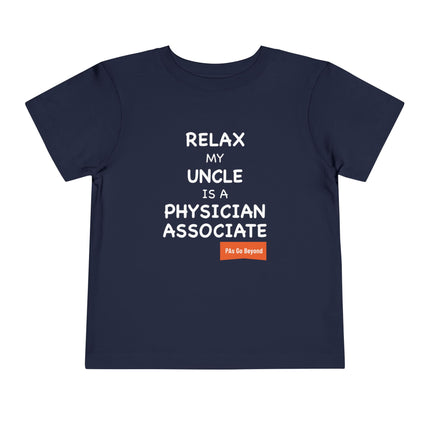 Navy toddler t-shirt printed with "Relax my uncle is a physician associate" in white text and an orange "PAs Go Beyond" tag.